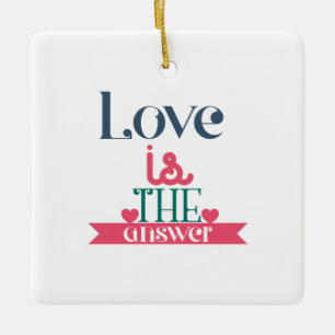 Couple Gift Love Is The Answer Ceramic Ornament