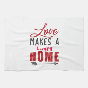 Couple Gift Love Makes A Home Kitchen Towel
