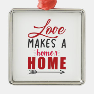 Couple Gift Love Makes A Home Metal Ornament