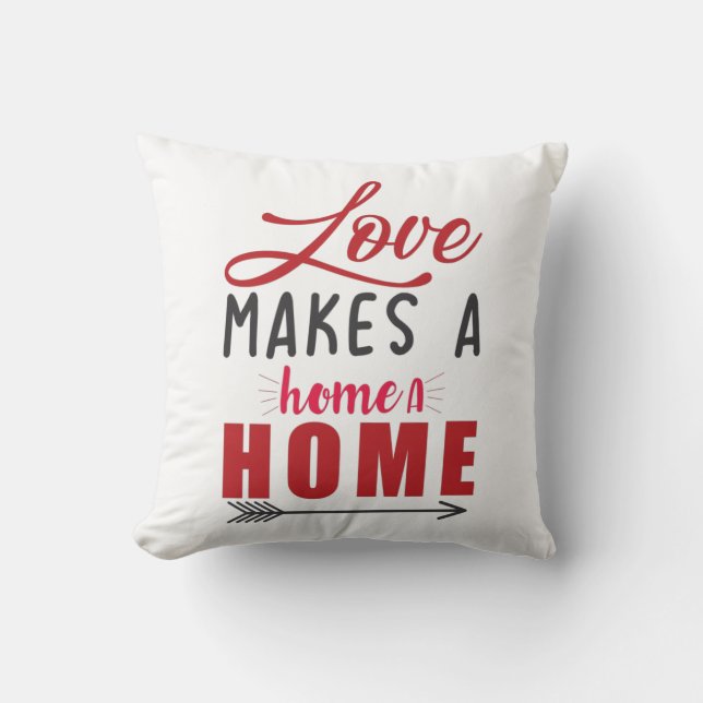 Couple Gift Love Makes A Home Throw Pillow (Front)