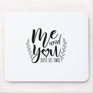 Couple Gift Me And You Just Us Two Mouse Pad