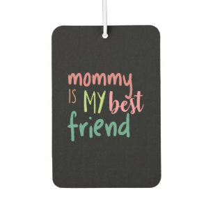 Couple Gift Mommy Is My Best Friend Air Freshener