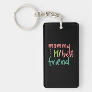 Couple Gift Mommy Is My Best Friend Keychain