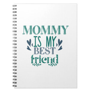 Couple Gift Mommy Is My Best Friend Notebook