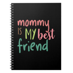 Couple Gift Mommy Is My Best Friend Notebook