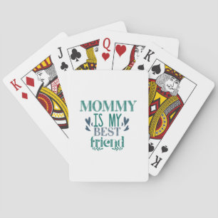 Couple Gift Mommy Is My Best Friend Playing Cards