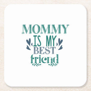 Couple Gift Mommy Is My Best Friend Square Paper Coaster