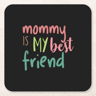 Couple Gift Mommy Is My Best Friend Square Paper Coaster