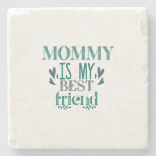 Couple Gift Mommy Is My Best Friend Stone Coaster