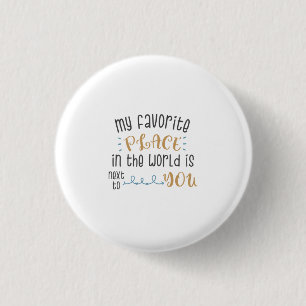 Couple Gift My Favourite Place Is Next To You 1 Inch Round Button
