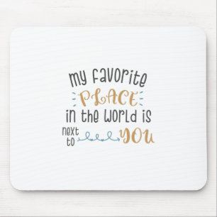 Couple Gift My Favourite Place Is Next To You Mouse Pad