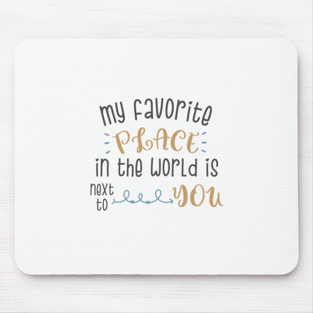 Couple Gift My Favourite Place Is Next To You Mouse Pad (Front)