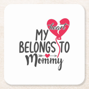 Couple Gift My Heart Belongs To Mommy Square Paper Coaster