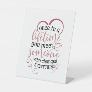 Couple Gift Once In A Lifetime You Meet Someone Pedestal Sign
