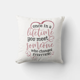 Couple Gift Once In A Lifetime You Meet Someone Throw Pillow