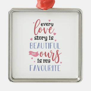 Couple Gift Our Love Story Is My Favourite Metal Ornament
