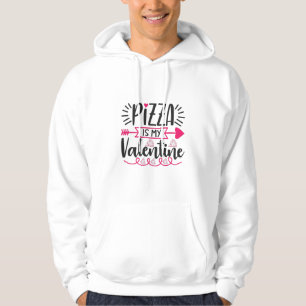 Couple Gift Pizza Is My Valentine Hoodie