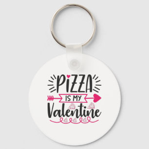 Couple Gift Pizza Is My Valentine Keychain