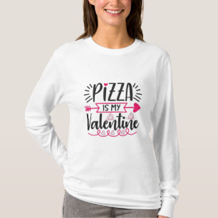 Couple Gift Pizza Is My Valentine T-Shirt