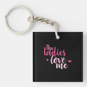 Couple Gift The Ladies Love Me Keychain