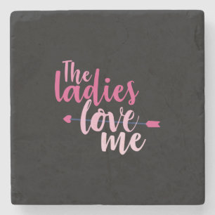 Couple Gift The Ladies Love Me Stone Coaster