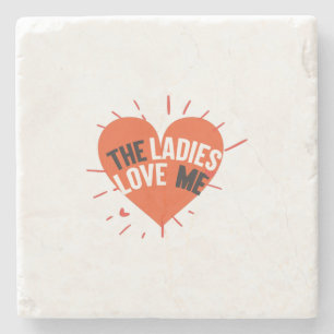 Couple Gift The Ladies Love Me Stone Coaster