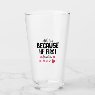 Couple Gift We Love Because He First Glass