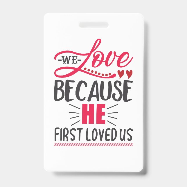 Couple Gift We Love Because He First Loved Us Badge (Front)