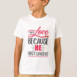 Couple Gift We Love Because He First Loved Us T-Shirt