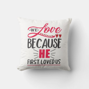 Couple Gift We Love Because He First Loved Us Throw Pillow