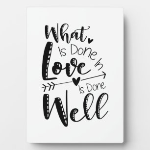 Couple Gift What Is Done In Love Plaque