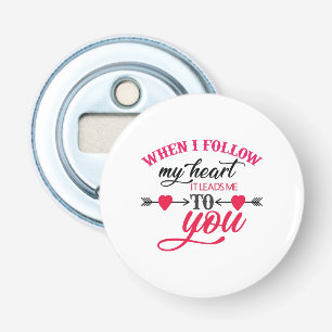 Couple Gift When I Follow My Heart Bottle Opener