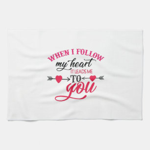 Couple Gift When I Follow My Heart Kitchen Towel