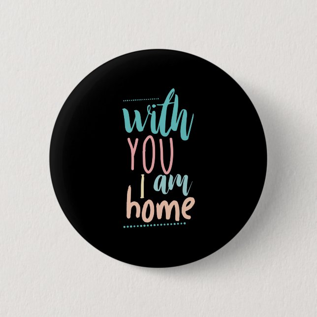 Couple Gift With You I Am Home 2 Inch Round Button (Front)
