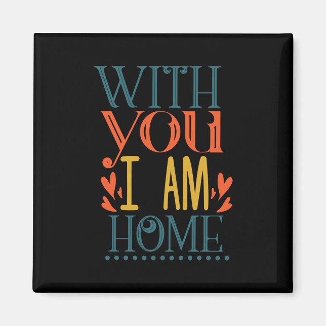 Couple Gift With You I Am House Magnet (Front)