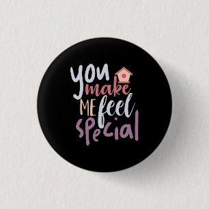 Couple Gift You Make Me Feel Special 1 Inch Round Button