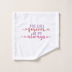 Couple Gift You Will Forever Be My Always Wash Cloth