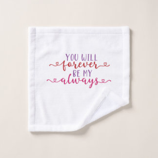 Couple Gift You Will Forever Be My Always Wash Cloth