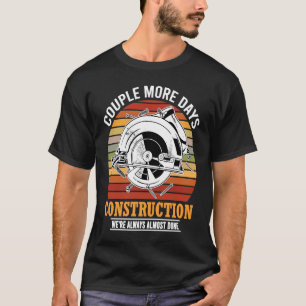 Couple More Days Construction We're Always Almost T-Shirt