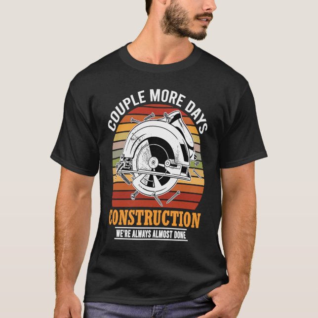 Couple More Days Construction We're Always Almost  T-Shirt (Front)