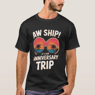 Couples Cute Cruise Wedding Aw Ship Its Our Annive T-Shirt
