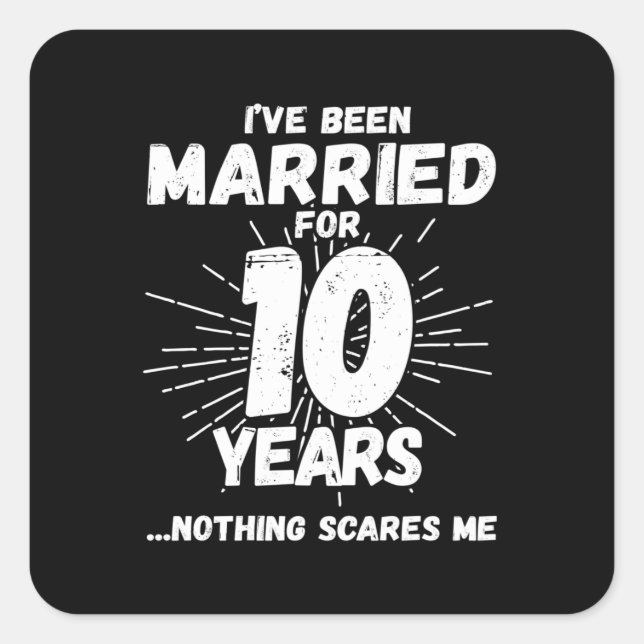 Couples Married 10 Years Funny 10th Anniversary Square Sticker (Front)