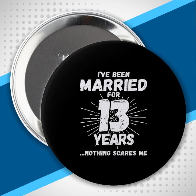 Couples Married 13 Years Funny 13th Anniversary 4 Inch Round Button (Creator Uploaded)