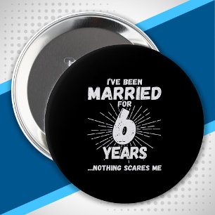 Couples Married 6 Years Funny 6th Anniversary 4 Inch Round Button