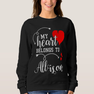 Couples Matching My Heart Belong to Allison My L Sweatshirt