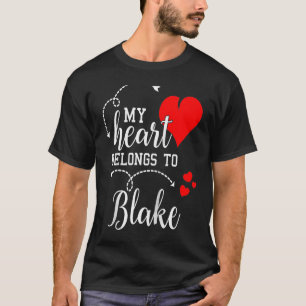 Couples Matching My Heart Belong to Blake My Love  T-Shirt