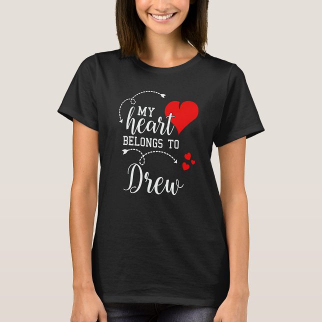 Couples Matching My Heart Belong to Drew My Love T-Shirt (Front)