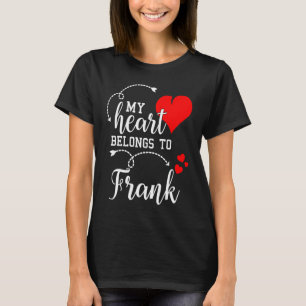 Couples Matching My Heart Belong to Frank My Lov T-Shirt