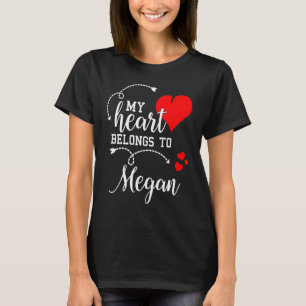 Couples Matching  My Heart Belong to Megan  My Lov T-Shirt