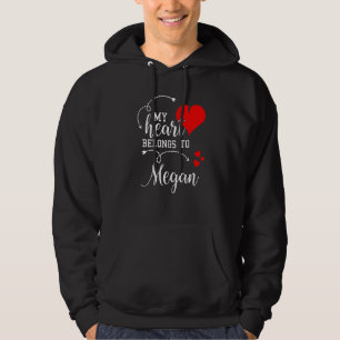 Couples Matching My Heart Belong to Megan My Love Hoodie